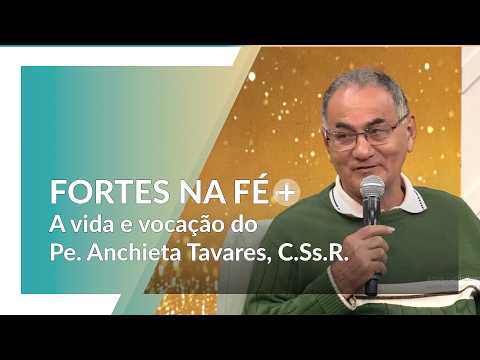Fortes na Fé | Música e vocação com Pe. Anchieta Tavares, C.Ss.R.