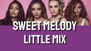 Little Mix - Sweet Melody (Lyrics)