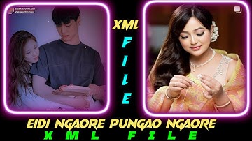 Eidi Ngaore Pungao Ngaore🥰❤️ | Xml file 📂⬇️ | Manipuri WhatsApp Status| Alight Motion Editzz |