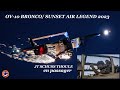 OV 10 BRONCO Vol Sunset avec JT SCHUSS THOULE Pilote et  Coach RSD Air Legend 09 Septembre 2023