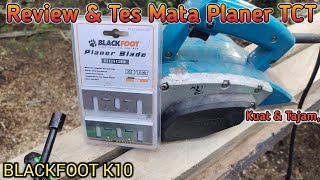 Review Dan Tes Ketajaman Mata Planer/Ketam Blackfoot K10 TCT