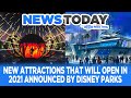 New Attractions That Will Open In 2021 Announced By Disney Parks - NewsToday 1/4