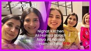 Dawat   At Nighat Kitchen  Ali Hamza Baloch  Anya Ali Hamza  Hamna Talib   Vlog 388