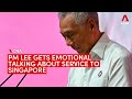 Pm lee holds back tears saying it has been my great honour to have served singapore