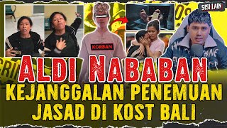 KEJANGGALAN PENEMUAN JAS4D ALDI NABABAN DI SEBUAH KOST DI BALI | VIRALKAN !!