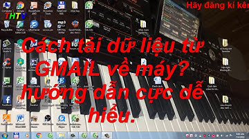 Cách tải dữ liệu file từ GMAIL về máy tính đơn giản nhất năm 2019