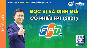 Định giá cổ phiếu FPT 2021 (Cập nhật KQKD Q1.2021) | AzFin