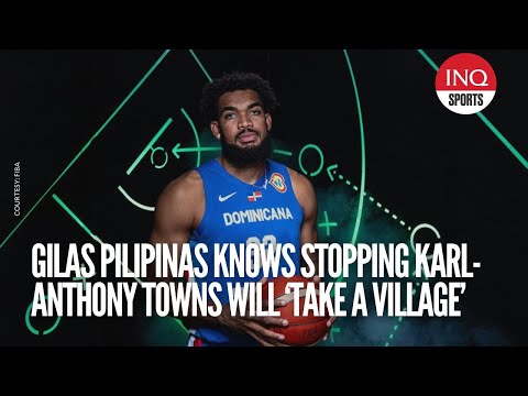 Gilas Pilipinas knows stopping Karl-Anthony Towns will ‘take a village’