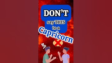 5 Things You Should NEVER Say to a Capricorn