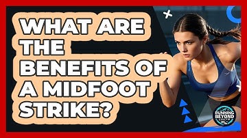 What Are The Benefits Of A Midfoot Strike?