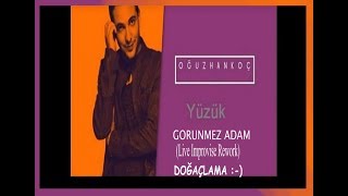 Oguzhan Koc - Yuzuk (Gorunmez Adam Improvise Live Rework) Dogaclama Session