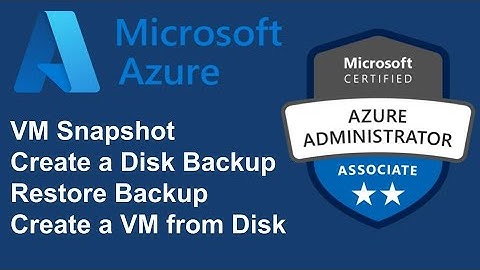 Azure VM Snapshot , Disk Backup and Restore