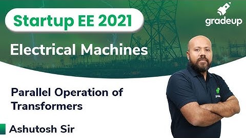 Parallel Operation of Transformers | Electrical Machines | ESE & GATE 2021 | Ashutosh Sir | Gradeup