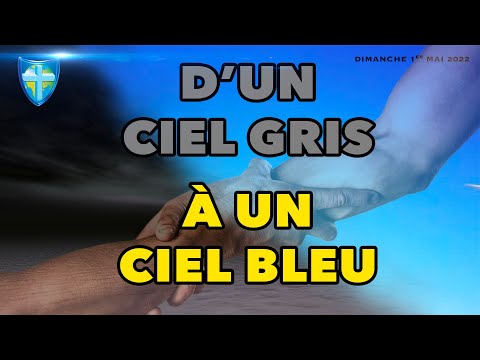 D'UN CIEL GRIS À UN CIEL BLEU - DIMANCHE  01/05/22