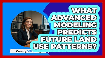 What Advanced Modeling Predicts Future Land Use Patterns? - CountyOffice.org