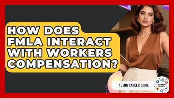 How Does FMLA Interact With Workers Compensation? - Admin Career Guide
