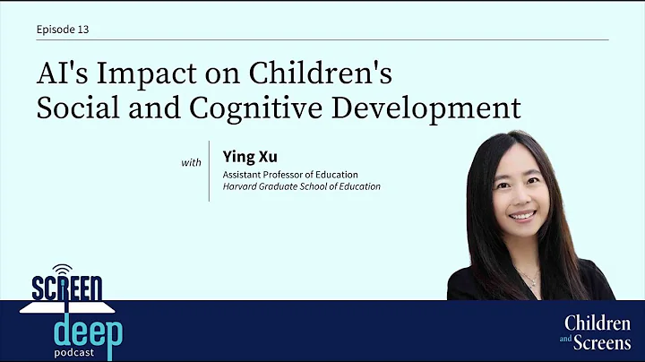 AI's Impact on Children's Social and Cognitive Development with Ying Xu, PhD