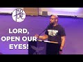 Lord, Open Our Eyes! - Pastor Tolan Morgan