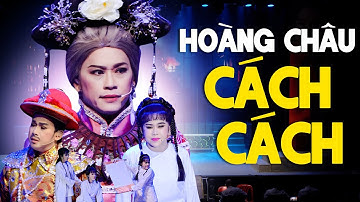 Trích Đoạn Hoàng Châu Cách Cách - Hoài Linh, Ngân Tuấn, Bình Tinh, Bảo Ngọc,...