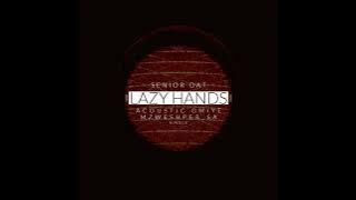 Lazy Hands feat  Acoustic Gmiye & Mzweshper sa