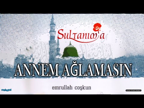 Annem Ağlamasın - Emrullah Coşkun