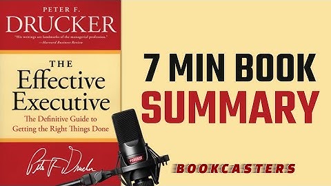 Summary of "THE EFFECTIVE EXECUTIVE" - The Definitive Guide to Getting the Right Things Done