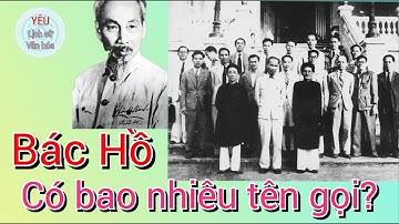 Bác Hồ có bao nhiêu tên gọi?
