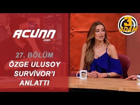 Özge Ulusoy Survivor'da Yaşadığı Zorlukları Anlattı | 3 Adam