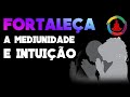 PRECE QUE FORTALECE A MEDIUNIDADE E A INTUIÇÃO