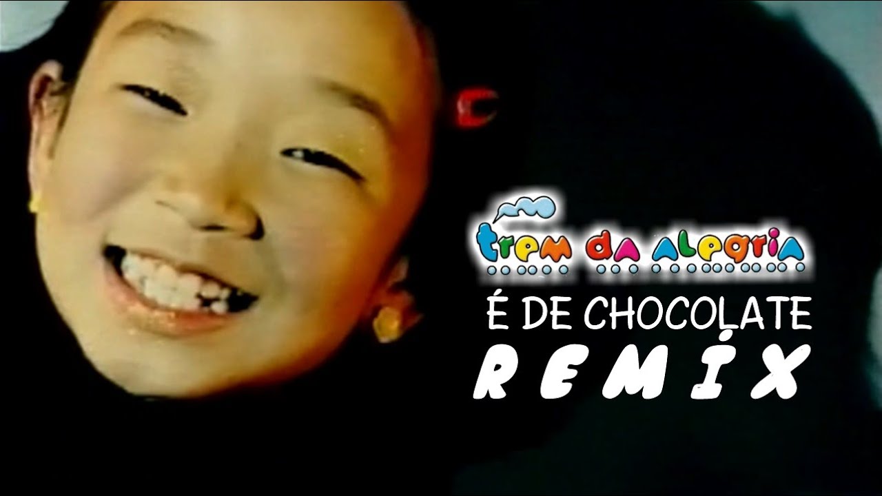 Trem da Alegria | É De Chocolate (Remix) - YouTube