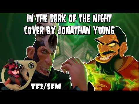 In the Dark of the Night TF2 Animation [SFM][TF2] Cover by Jonathan Young