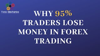 Why 95% traders lose money in Forex Trading