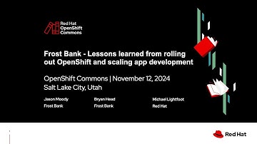 OpenShift Commons Salt Lake City: Scaling app development at Frost Bank with OpenShift