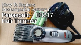 : REPLACEMENT OF THE RECHARGEABLE BATTERY OF PANASONIC ER217 HAIR TRIMMER