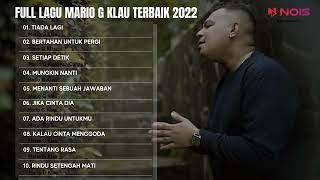 FULL LAGU MARIO G KLAU TERBARU 2022| MARIO G KLAU - TIADA LAGI,BERTAHAN UNTUK PERGI