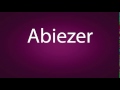 How to pronounce abiezer