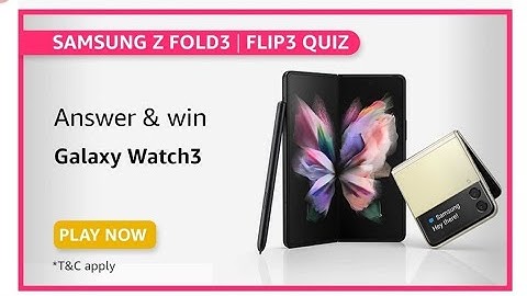 Amazon Sumung Z Fold3 Quiz Today Answers  l 13 August  2021