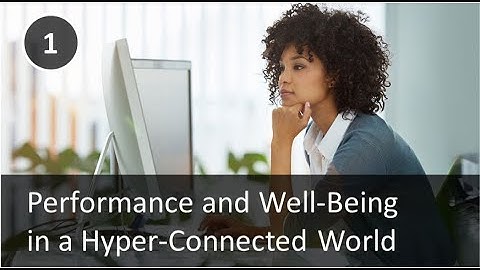 1. Performance & Well-Being in a Hyper-Connected World