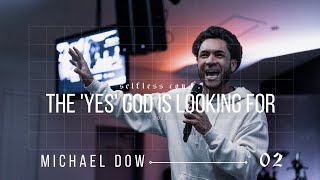 Michael Dow - The "Yes" God is Looking For