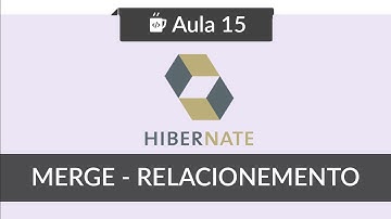 JPA com Hibernate - #15 - Merge com Relacionamento