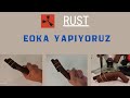 EOKAYI GERÇEKTE YAPIYORUZ / RUST