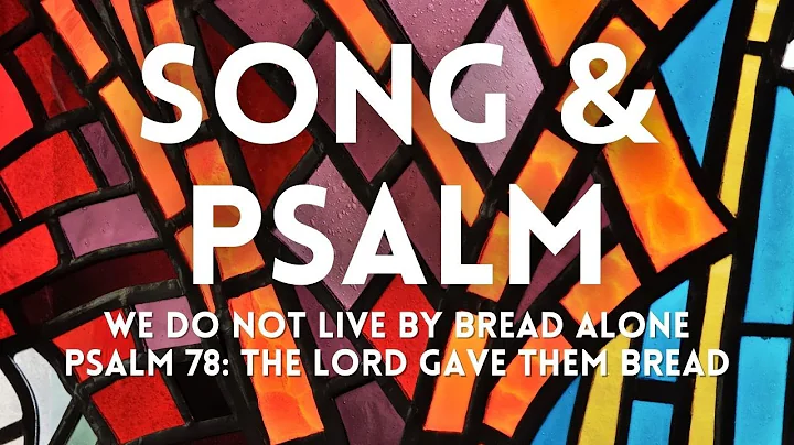 Song & Psalm CREDO: We Do Not Live by Bread Alone ...