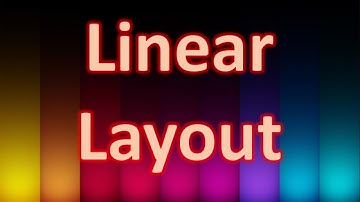 Different Types Of Layouts in Android - Linear Layout