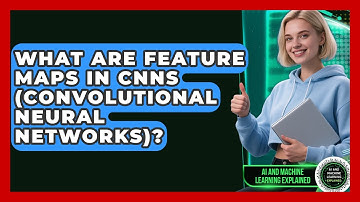 What Are Feature Maps In CNNs (Convolutional Neural Networks)? - AI and Machine Learning Explained