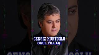 Cengiz Kurtoğlu _ Okul Yılları