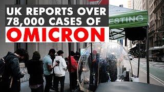 Omicron: UK reports over 78,000 new cases, highest spike in a day since January