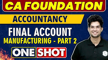 Final Account - Manufacturing in One Shot (Part - 02) | CA Foundation | Accountancy🔥
