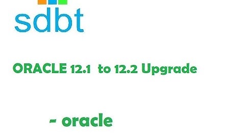 Upgrade Oracle 12.1 to Oracle 12.2