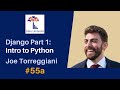 [55a] Django Part 1: Python for Beginners (Joe Torreggiani)