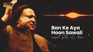 Ban Ke Aya Hoon Sawali | Ustad Nusrat Fateh Ali Khan | RGH | HD Video